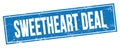 SWEETHEART DEAL text on blue grungy rectangle stamp