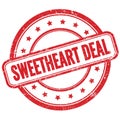 SWEETHEART DEAL text on red grungy round rubber stamp