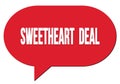 SWEETHEART DEAL text written in a red speech bubble