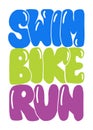 Swim, bike, run hand drawn quote. cute phrase for cup, tshirt