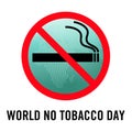 Symbol indicates that No smoking With message showing that World no tobacco day and green abstract globe isolated on white Royalty Free Stock Photo