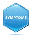 Symptoms crystal blue hexagon button