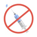 A syringe with injection and red forbidden sign. Anti-vaccination protest. Rejecting preventive medicine. Covid-19