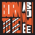 T-shirt born to be awesome, sport wear tee print design