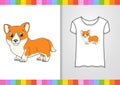 T-shirt design. Adorable Corgi. Cute character on shirt. Hand drawn. Colorful vector illustration. Cartoon style. Isolated on