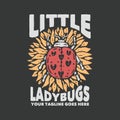 T shirt design little lady bugs with ladybug and gray background