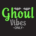 T shirt design with the phrase Ghoul Vibes Only Royalty Free Stock Photo