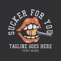 T shirt design suck sucker for you with mouth eating lollipop with gray background vintage