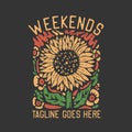 t shirt design weekends with sunflower and dark green background vintage