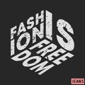 T-shirt print design. Fashion is freedom vintage stamp. Printing and badge, applique, label, tag t shirts, jeans, casual and urban