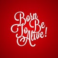 T-shirt vintage lettering - born to be alive