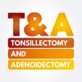 T&A - Tonsillectomy and Adenoidectomy acronym Royalty Free Stock Photo