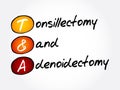 T&A - Tonsillectomy and Adenoidectomy acronym, medical concept