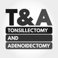 T&A - Tonsillectomy and Adenoidectomy acronym Royalty Free Stock Photo