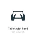 Tablet with hand vector icon on white background. Flat vector tablet with hand icon symbol sign from modern tools and utensils Royalty Free Stock Photo
