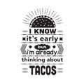 Taco Quote good for cricut. I know it s early but I m already thinking about tacos