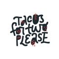 Tacos for two please hand drawn black lettering