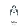 Takbir outline vector icon. Thin line black takbir icon, flat vector simple element illustration from editable people concept