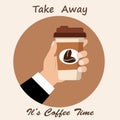 Take away it`s coffee time lettering with human hand holds a cup of hot coffee. Vintage coffee break with handwritten hipster