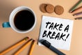TAKE A BREAK. Work, study, break and rest concept Royalty Free Stock Photo
