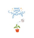 Take care of yourself. Hand lettering inscription with illustration of plant watering with water can.