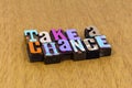 Take chance risk life change action courage believe trust Royalty Free Stock Photo