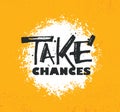 Take a Chances. Gym motivational quote with grunge effect and barbell. Workout inspirational Poster