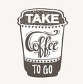 `Take Coffee to go` Hipster doodle Stylized vector Lettering.