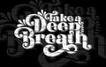 Take a deep breath motivational typography