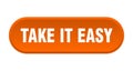 take it easy button. rounded sign on white background Royalty Free Stock Photo