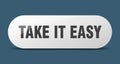 take it easy button. sticker. banner. rounded glass sign Royalty Free Stock Photo