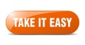 take it easy button. sticker. banner. rounded glass sign Royalty Free Stock Photo