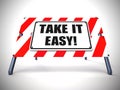 Take it easy sign means relax and unwind - 3d illustration Royalty Free Stock Photo