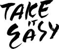 Take it easy vector hand drawn modern brush lettering template. Royalty Free Stock Photo