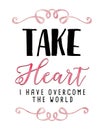 Take Heart I have Overcome the World Royalty Free Stock Photo