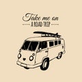 Take Me On A Road Trip Vector Typographic Poster. Vintage Hand Drawn Surfing Bus Sketch. Beach Minivan Illustration.