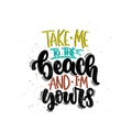 Take me to the beach and i`m yours
