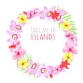 Take me to islands round frame. Design template with flowers. Royalty Free Stock Photo