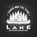 Take me to the lake. Camping quote on the chalkboard. Vector Concept for shirt or logo, print, stamp or tee. Vintage