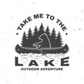 Take me to the lake. Camping quote. Vector. Concept for shirt or logo, print, stamp or tee. Vintage typography design