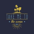 Take me to the ocean vector hand lettering quote banner. Typographic poster with vintage sunglasses, waves illustration.