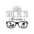 Take me to the ocean vector motivational quote banner. Inspirational poster with vintage sunglasses, palms illustration.
