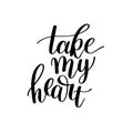 Take my heart black and white hand written lettering Royalty Free Stock Photo