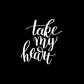 Take my heart black and white hand written lettering Royalty Free Stock Photo