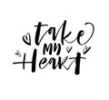 Take my heart card. Modern brush calligraphy. Royalty Free Stock Photo