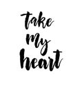 Take my heart greeting card with calligraphy. Royalty Free Stock Photo