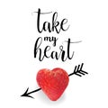 Take my heart inscription hand calligraphy.