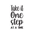 take it one step at a time black letter quote Royalty Free Stock Photo