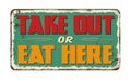 Take out or eat here vintage rusty metal sign