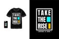 Take the rise t shirt mockup typography